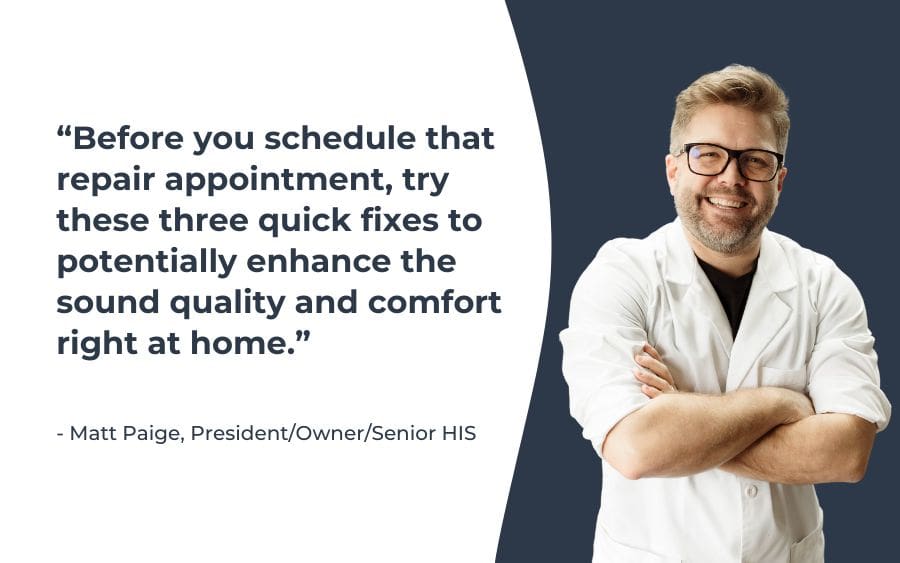 Before you schedule that repair appointment, try these three quick fixes to potentially enhance the sound quality and comfort right at home.